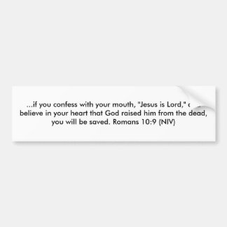 ...if you confess with your mouth, "Jesus is Lo... Bumper Sticker