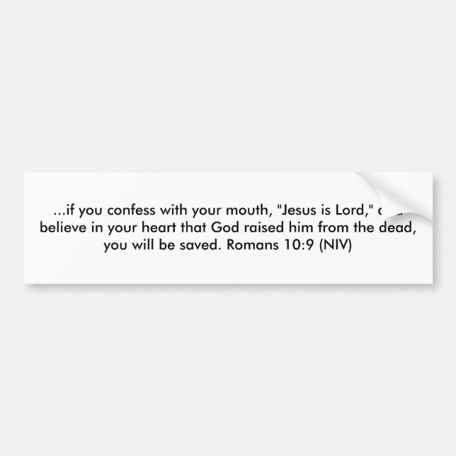 ...if you confess with your mouth, "Jesus is Lo... Bumper Sticker (Front)