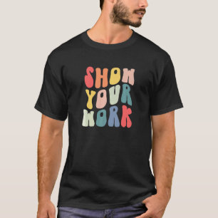 If You Could Just Show Your Work Math Teacher Back T-Shirt
