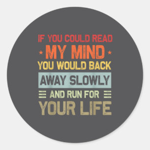 If You Could Read My Mind Funny Sarcastic Saying M Classic Round Sticker