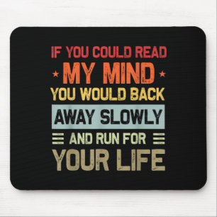 If You Could Read My Mind Funny Sarcastic Saying M Mouse Mat