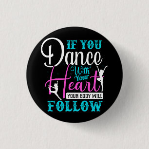 If You Dance With Your Heart 3 Cm Round Badge