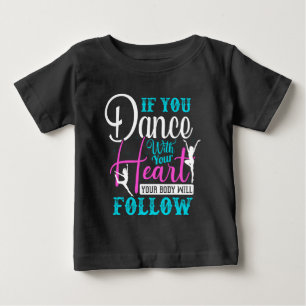 If You Dance With Your Heart Baby T-Shirt