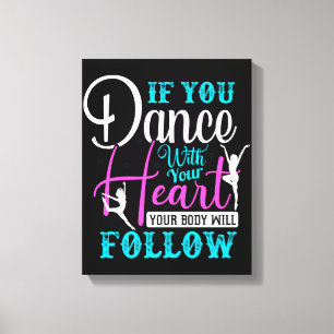 If You Dance With Your Heart Canvas Print