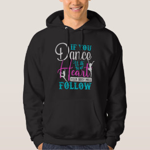 If You Dance With Your Heart Hoodie