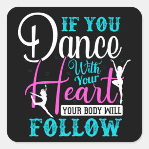 If You Dance With Your Heart Square Sticker