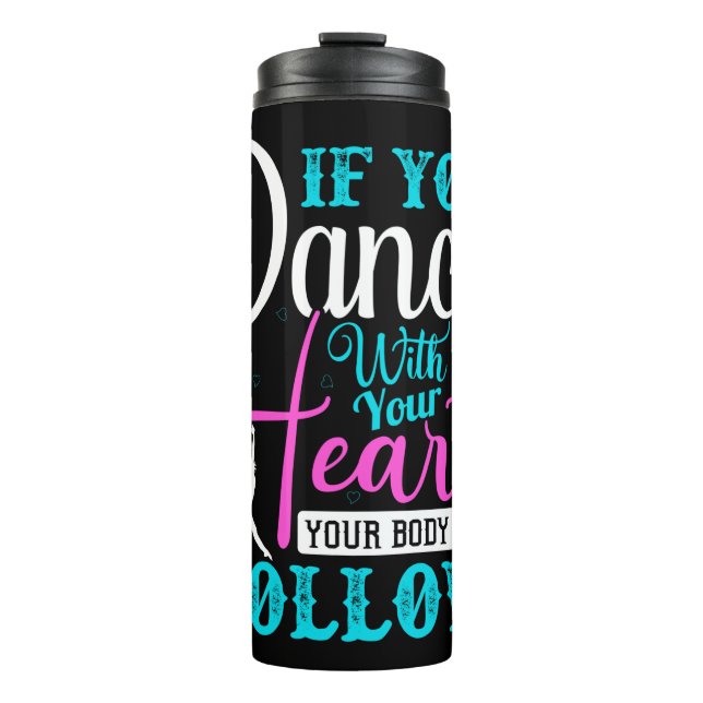 If You Dance With Your Heart Thermal Tumbler (Front)