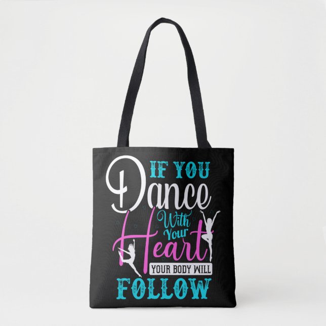 If You Dance With Your Heart Tote Bag (Front)
