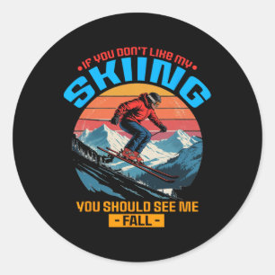 If You Do Not Like My Skiing You Should See Me Fal Classic Round Sticker