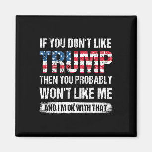 If You Don#39;t Like Trump Then You Probably Won#3 Magnet