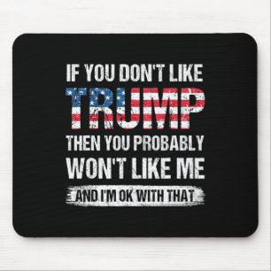 If You Don#39;t Like Trump Then You Probably Won#3 Mouse Mat