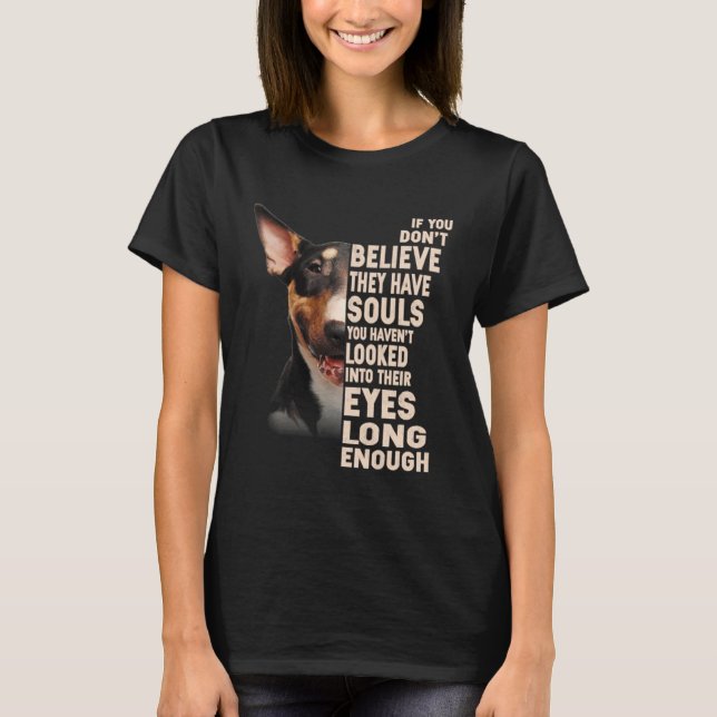 If you don t believe they have souls English Bull  T-Shirt (Front)