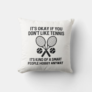If You Don’t Like Tennis Cushion
