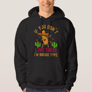 IF YOU DON`T LOVE TACOS I`M NACHO TYPE DABBING TAC HOODIE