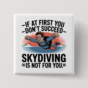 If You Don’t Succeed Skip Skydiving 15 Cm Square Badge