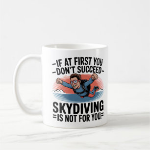 If You Don’t Succeed Skip Skydiving Coffee Mug