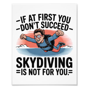 If You Don’t Succeed Skip Skydiving Photo Print