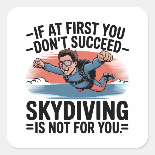 If You Don’t Succeed Skip Skydiving Square Sticker (Front)