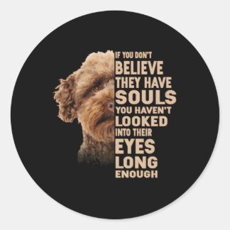 If You Don'T Believe They Have Souls Australian La Classic Round Sticker