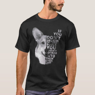 If You Don't Believe They Have Souls Corgi Dog Art T-Shirt