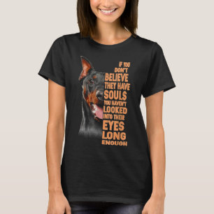 If You Dont Believe They Have Souls Doberman Lover T-Shirt