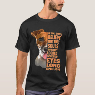 If You Dont Believe They Have Souls Jack Russell T T-Shirt