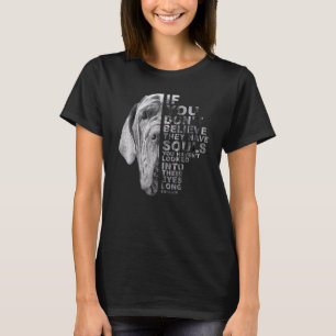 If You Don't Believe They Have Souls Mastiff Dog P T-Shirt