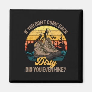 If You Don't Come Back Did You Even Hike Gift For  Magnet