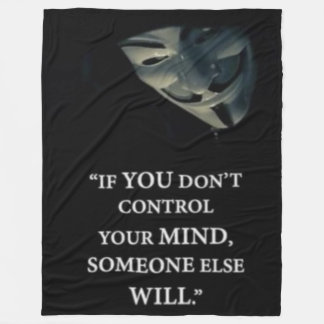 IF YOU DON'T CONTROL YOUR MIND FLEECE BLANKET