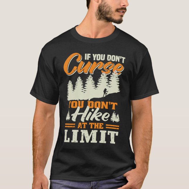 If you don't Curse you don't Hike at the Limit T-Shirt (Front)