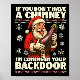 If You Don't Have A Chimney I'm Coming In Your Bac Poster