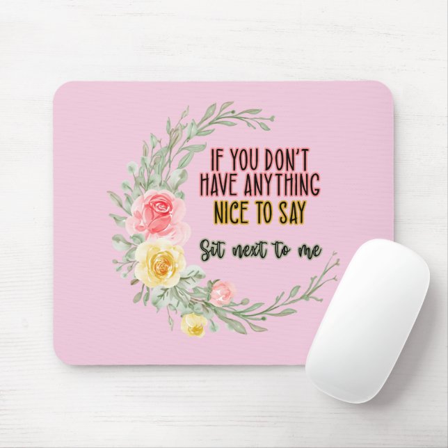 If You Don't Have Anything Nice To Say Sit Next To Mouse Mat (With Mouse)