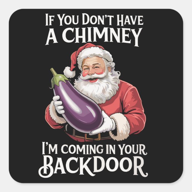 If You Don't Have Chimney I'm Coming In Your Back Square Sticker (Front)
