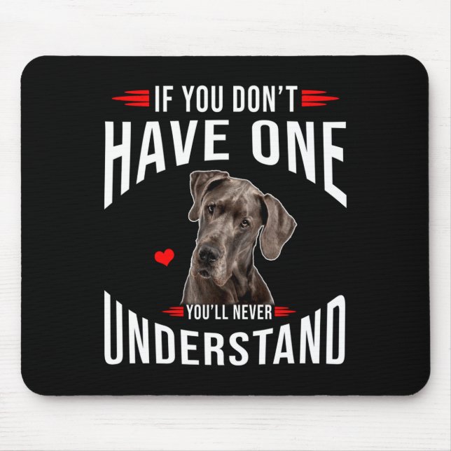 If You Dont Have Great Dane You Never Understand  Mouse Mat (Front)