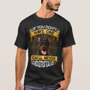 If You Don't Have One Doberman Nscher Funny T-Shirt