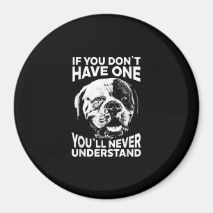 If You Dont Have One Funny American Bulldog Gift Magnet