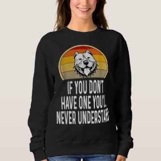 If You Dont Have One Funny Pitbull Sweatshirt