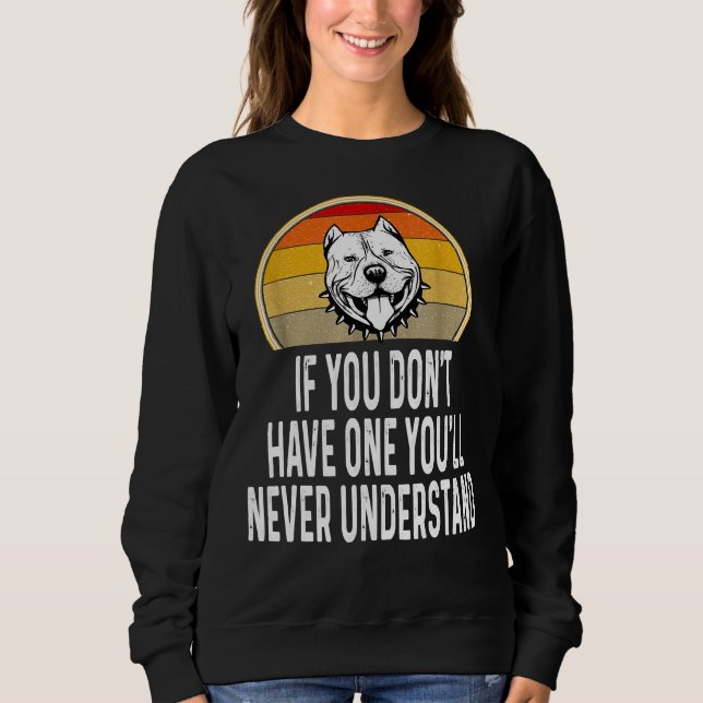 If You Dont Have One Funny Pitbull Sweatshirt (Front)