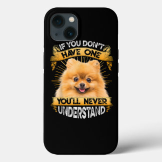 If You Dont Have One Pomeranian Funny iPhone 13 Case