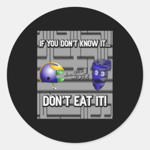 If You Dont Know It Dont Eat It Classic Round Sticker