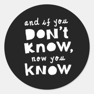"If You Don't Know Now You Know" Hip Hop Birthday Classic Round Sticker