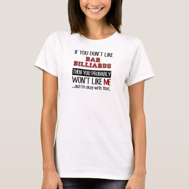 If You Don't Like Bar Billiards Cool T-Shirt (Front)