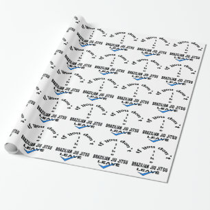If you don't like Brazilian Jiu Jitsu Leave Wrapping Paper