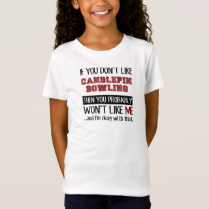 If You Don't Like Candlepin Bowling Cool T-Shirt