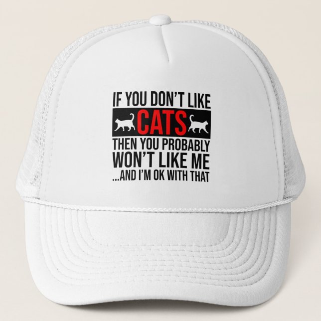 If You Don't Like Cats Then You Won't Like Me Trucker Hat (Front)