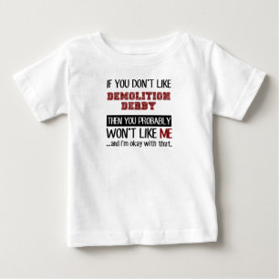 If You Don't Like Demolition Derby Cool Baby T-Shirt