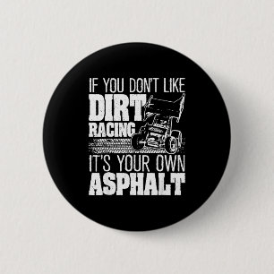 If You Don't Like Dirt Racing - Sprint Car Dirt Tr 6 Cm Round Badge