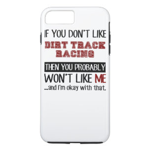 If You Don't Like Dirt Track Racing Cool iPhone 8 Plus/7 Plus Case