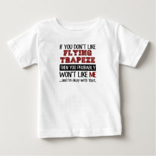 If You Don't Like Flying Trapeze Cool Baby T-Shirt