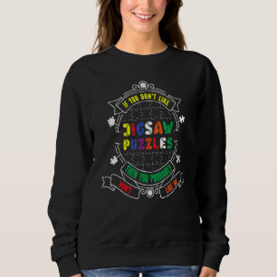 If You Don't Like Jigsaw Puzzles Won't Like Me Sweatshirt